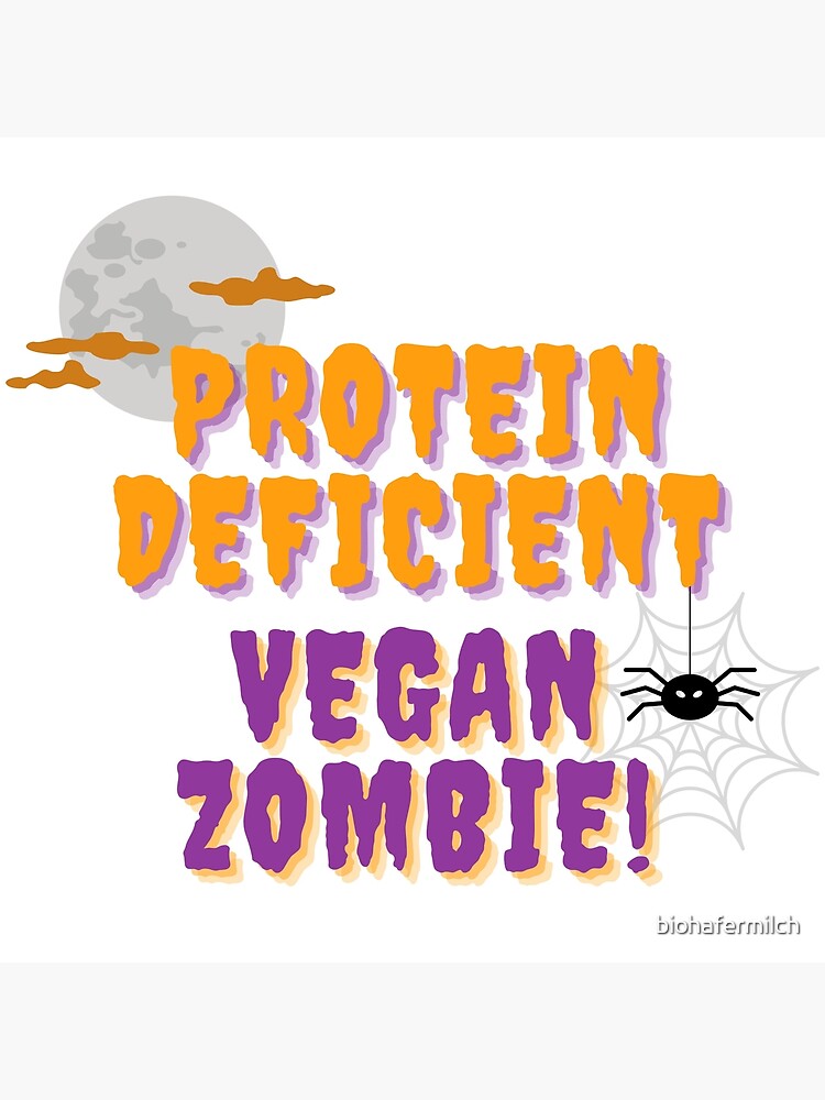 "Protein Deficient Vegan Zombie Halloween" Poster for Sale by