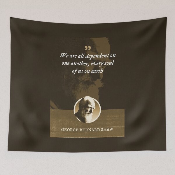 Item preview, George Bernard Shaw - We are all dependent on one another, every soul of us on earth designed and sold by Syahrasi.