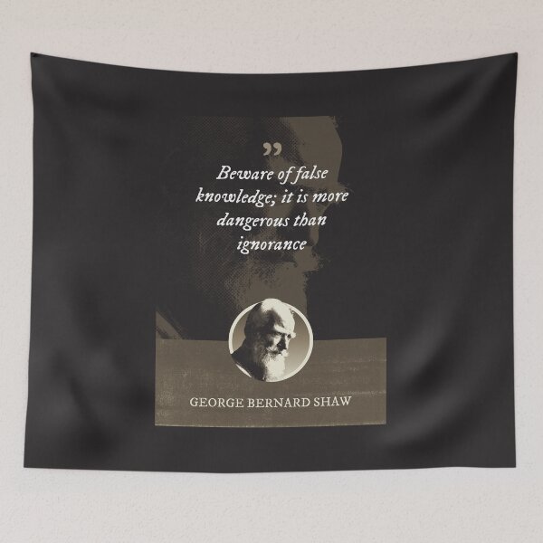 Item preview, George Bernard Shaw - Beware of false knowledge; it is more dangerous than ignorance designed and sold by Syahrasi.