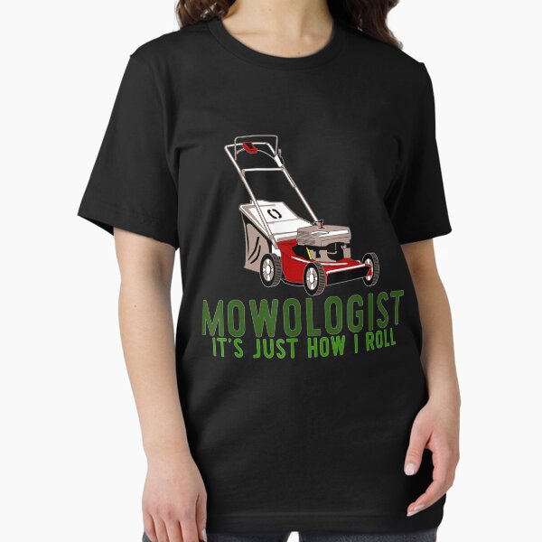 Mowologist - It's Just How I Roll Shirt Funny Lawnmower Mowologist - It's Just How I Roll Shirt Funny Lawnmower
