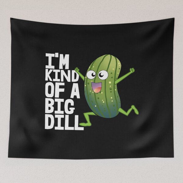 Item preview, I'm Kind Of A Big Dill designed and sold by Bendthetrend.