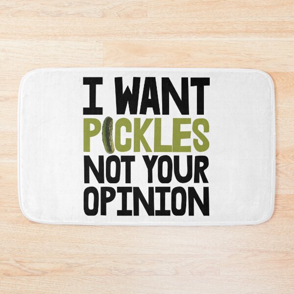 Item preview, I Want Pickles Not Your Opinion designed and sold by Bendthetrend.