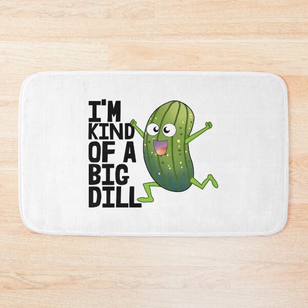 Item preview, I'm Kind Of A Big Dill designed and sold by Bendthetrend.