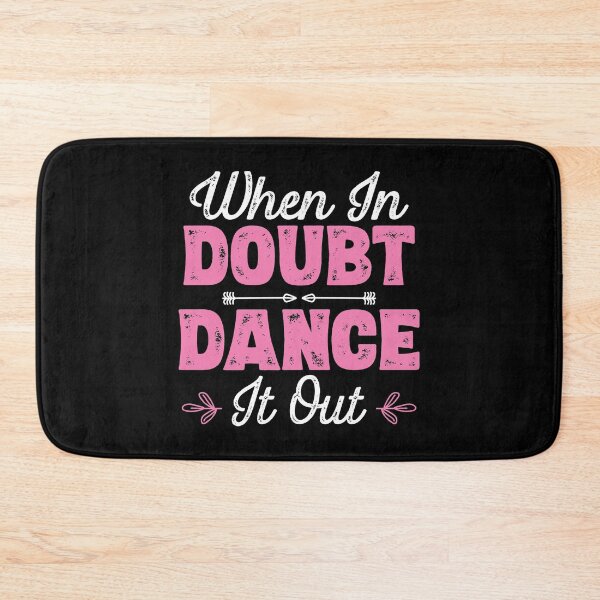 Item preview, When In Doubt Dance It Out - Dancer product designed and sold by theodoros20.