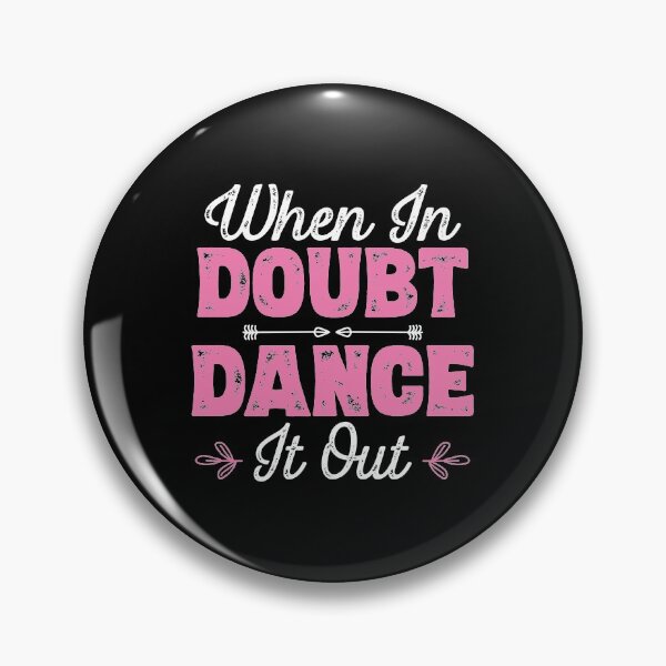 Item preview, When In Doubt Dance It Out - Dancer product designed and sold by theodoros20.