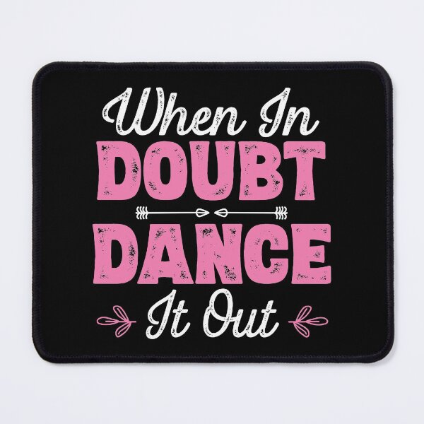 Item preview, When In Doubt Dance It Out - Dancer product designed and sold by theodoros20.