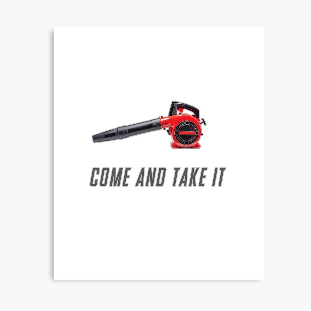 Come And Take It Gas Powered Leaf Blower Funny Shirt California Gas Law