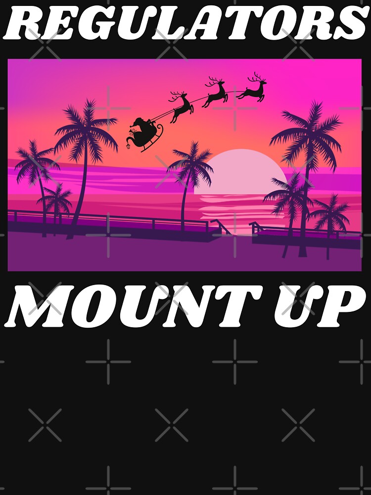 "Regulators Mount Up Vintage Old School Tropical Holiday Funny Saying " Tshirt for Sale by