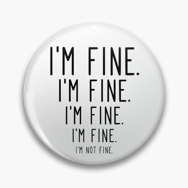 Item preview, I'm (Not) Fine designed and sold by PeppaThePenguin.