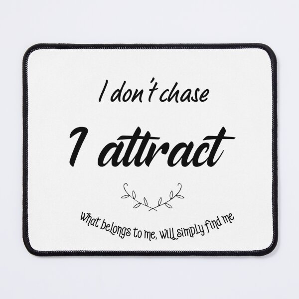 Item preview, I don't chase,I attract  designed and sold by NGstil.