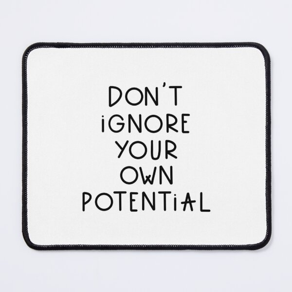 Item preview, Don't ignore your own potential. Sentence. Black Text. Calligraphy. Letters. designed and sold by AnaStickerD.