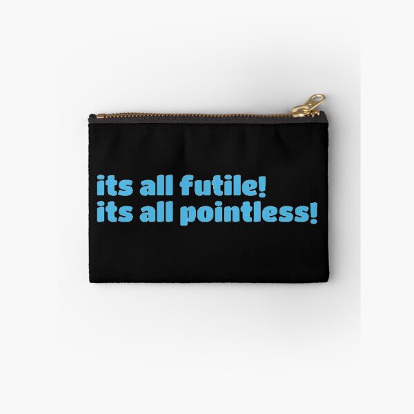 Item preview, It’s all futile! It’s all pointless | pebblebrain  designed and sold by Lavannya.