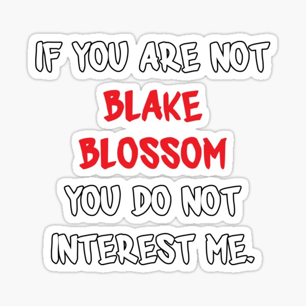 If you are not - Blake Blossom Sticker