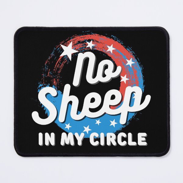 Item preview, No sheep in my circle, Funny Political Quote designed and sold by Lekrock.