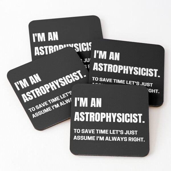 Item preview, I'm An Astrophysicist To Save Time Let's Just Assume I'm Always Right designed and sold by CuteLovelyDesigns.