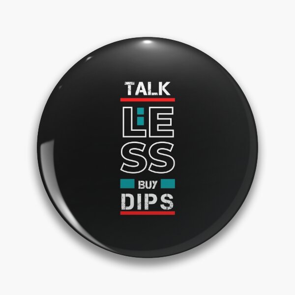 Item preview, Talk Less Buy Dips Crypto Design designed and sold by Funny-Tees4U.