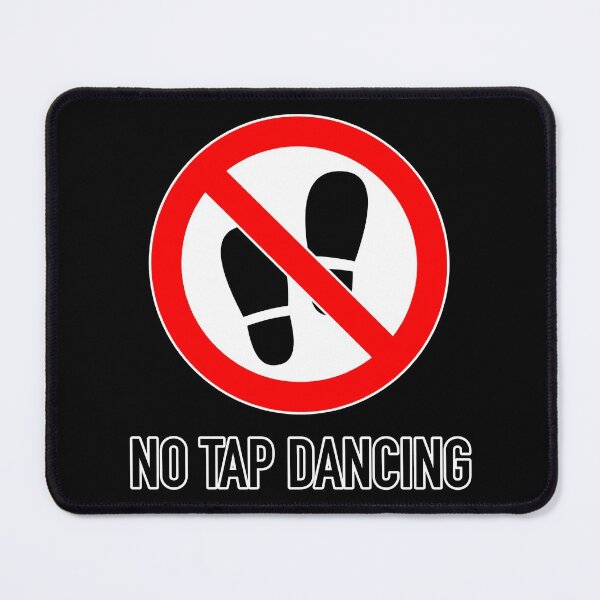 Item preview, Not Quite The Sign: No Tap Dancing designed and sold by Happy Puppy Print On Demand.