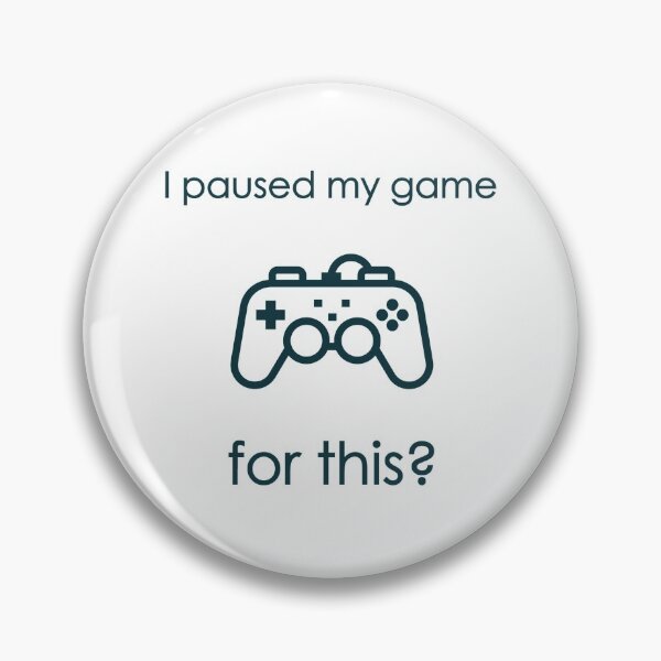 Artikelvorschau, Ich habe mein Spiel deswegen pausiert? entworfen und verkauft von ARCDesigns100.