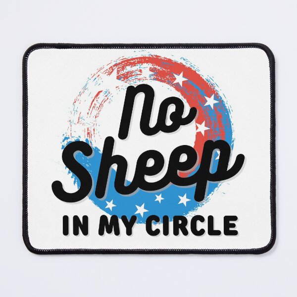 Item preview, No sheep in my circle, Funny Political Quote designed and sold by Lekrock.