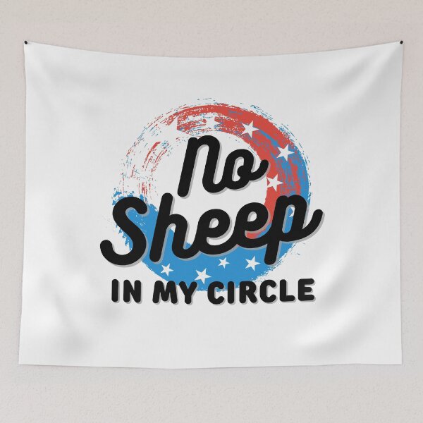 Item preview, No sheep in my circle, Funny Political Quote designed and sold by Lekrock.