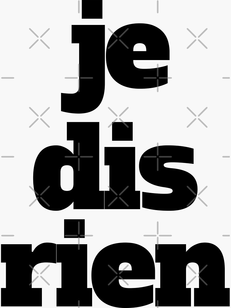 Je Dis Rien Je Vois Rien J'entends Rien "Je dis ça je dis rien - JE DIS RIEN" Sticker for Sale by uranus-art