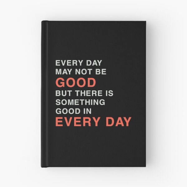 Item preview, EVERYDAY MAY NOT BE GOOD BUT THERE IS SOMETHING GOOD IN EVERY DAY designed and sold by Sky1I.