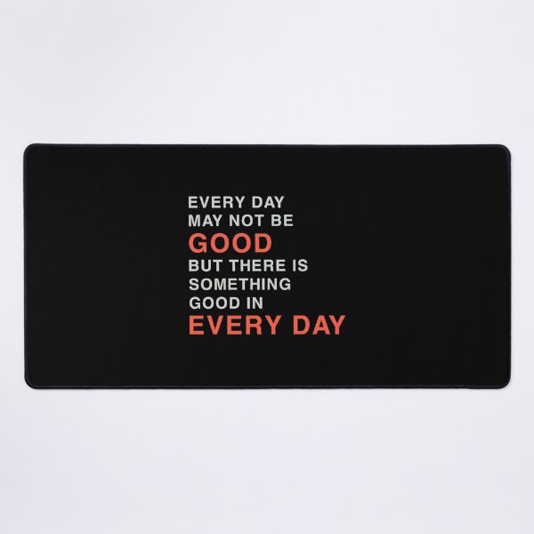 Item preview, EVERYDAY MAY NOT BE GOOD BUT THERE IS SOMETHING GOOD IN EVERY DAY designed and sold by Sky1I.