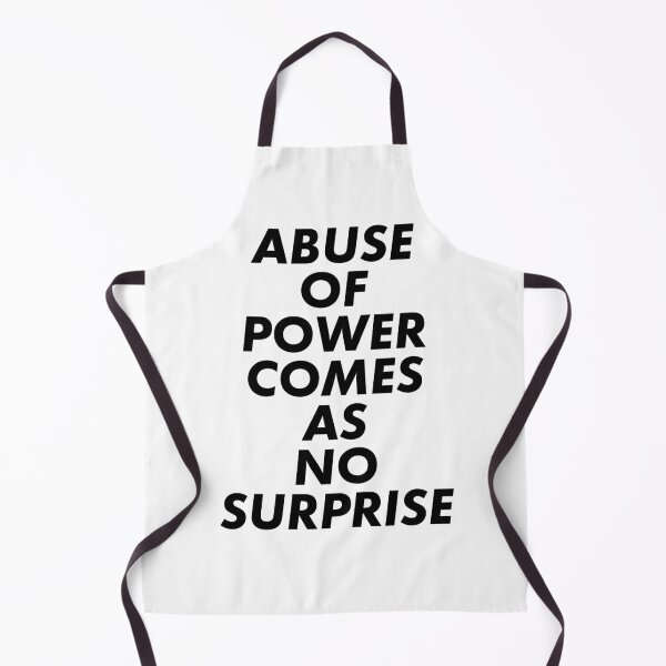 Item preview, Abuse of Power Comes as No Surprise designed and sold by wildhunt.