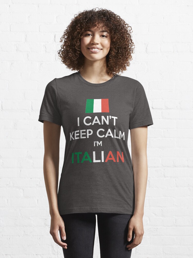 Alternate view of I Can't Keep Calm. I'm Italian. Essential T-Shirt