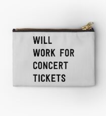 Will work for concert tickets Studio Pouch