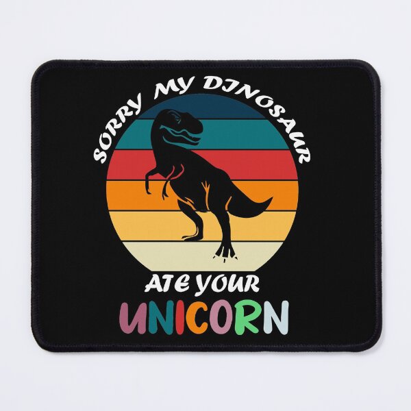 Item preview, Sorry My Dinosaur Ate Your Unicorn designed and sold by AllPerfect.