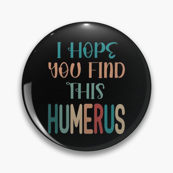 Item preview, I Hope You Find This Humerus designed and sold by AmethystMurad.