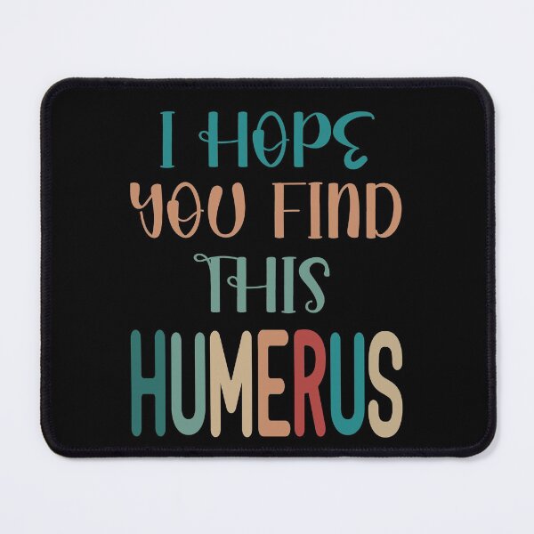Item preview, I Hope You Find This Humerus designed and sold by AmethystMurad.