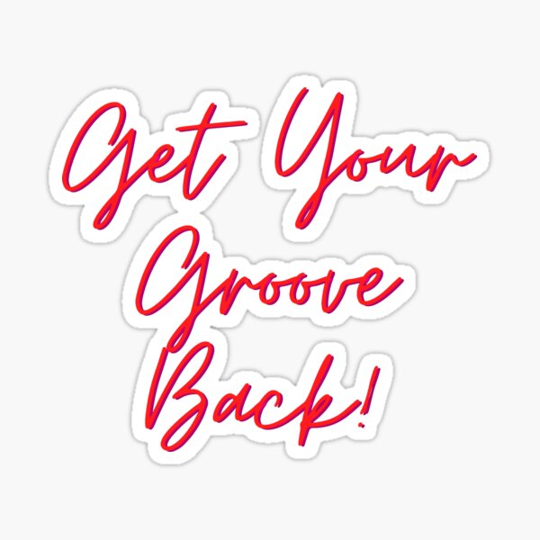 Get Your Groove Back I Sticker