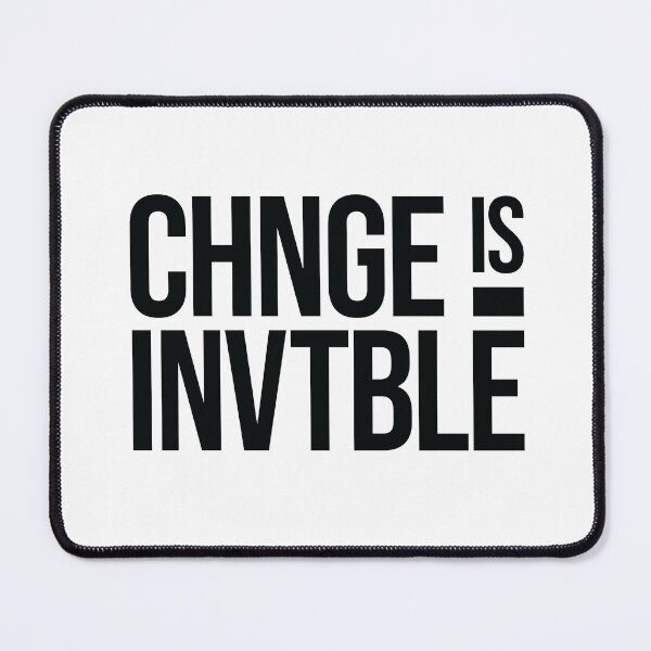 Item preview, Change is Inevitable Quote Cool Design designed and sold by Nadheesh.