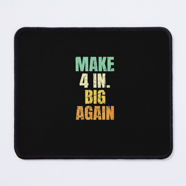 Item preview, Make Four Inches Great Again designed and sold by Shopyfine.