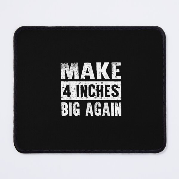 Item preview, Copy of Make Four Inches Great Again designed and sold by Shopyfine.