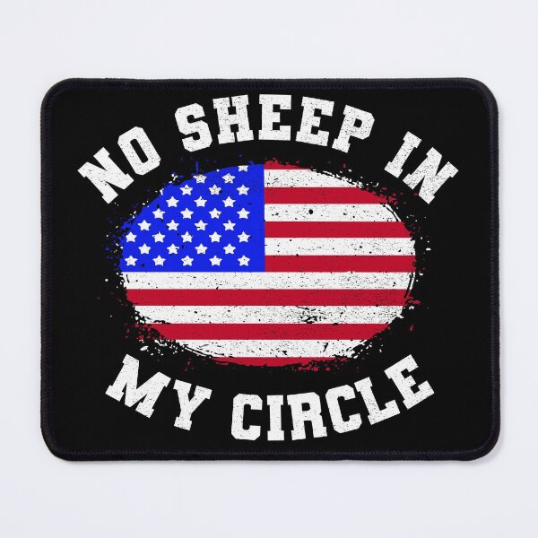 Item preview, No Sheep In My Circle Sarcasm Patriotic American Flag designed and sold by ChromanautMerch.