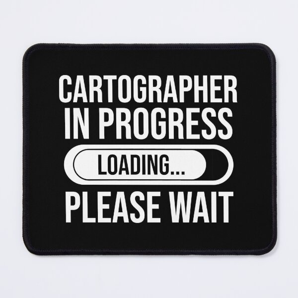 Item preview, Cartographer In Progress Loading Please Wait : Funny Cartographer T-shirt Coworker Gag Gift For Men And Women (Birthday, Halloween, Christmas & Thanksgiving Gifts Idea) designed and sold by Letaf.