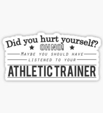Did you hurt yourself? Athletic Trainer Design Sticker