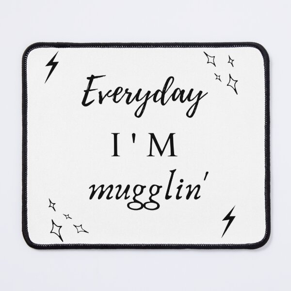 Item preview, Everyday I'm Mugglin Quote designed and sold by NelBo.