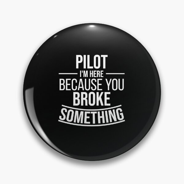 Item preview, Pilot I'm here because you broke something : Funny Pilot T-shirt Coworker Gag Gift For Men And Women (Birthday, Halloween, Christmas & Thanksgiving Gifts Idea) designed and sold by Letaf.