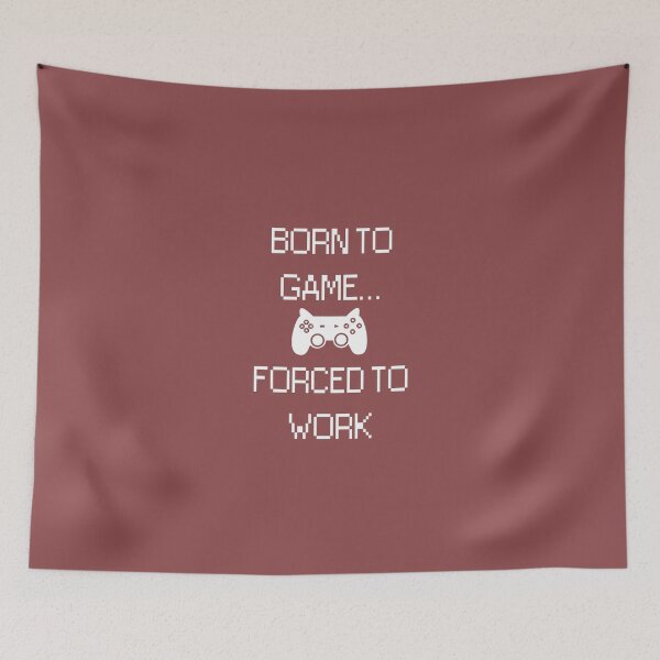 Item preview, Born To Game... Forced To Work designed and sold by AlwaysAwesome.