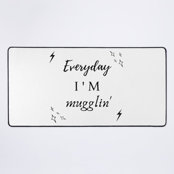 Item preview, Everyday I'm Mugglin Quote designed and sold by NelBo.