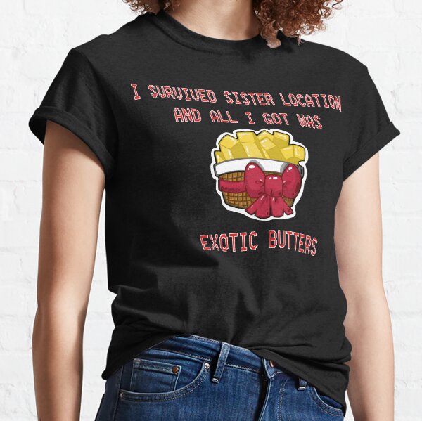 I Survived Sister Location and All I Got Was Exotic Butters Classic T-Shirt