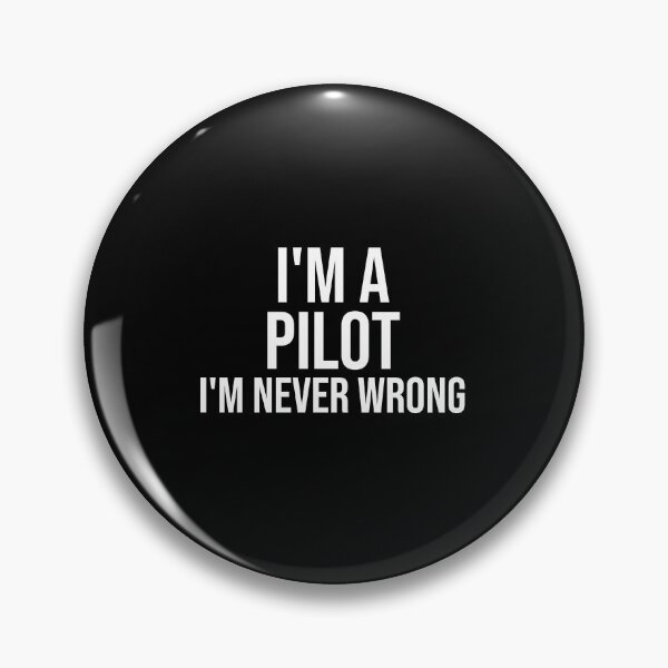 Item preview, I'm A Pilot I'm never wrong : Funny Pilot T-shirt Coworker Gag Gift For Men And Women (Birthday, Halloween, Christmas & Thanksgiving Gifts Idea) designed and sold by Letaf.