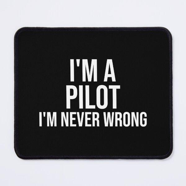 Item preview, I'm A Pilot I'm never wrong : Funny Pilot T-shirt Coworker Gag Gift For Men And Women (Birthday, Halloween, Christmas & Thanksgiving Gifts Idea) designed and sold by Letaf.