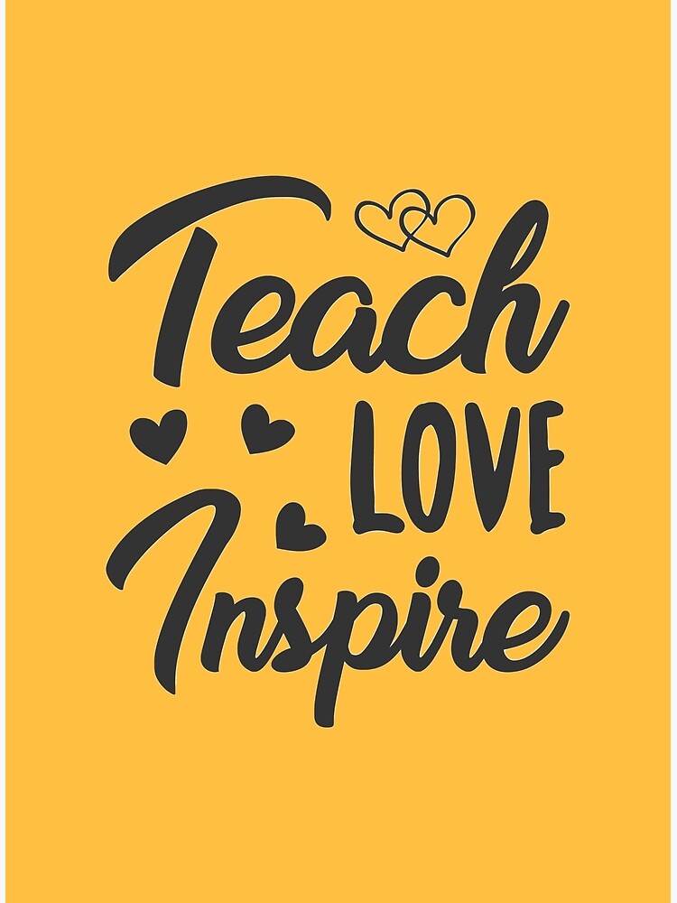 Teach Love Inspire School Quote Poster For Sale By Coolschoolstuff