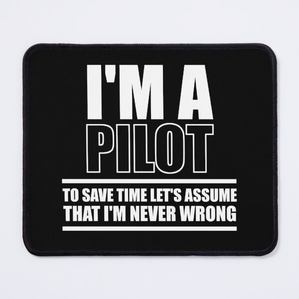 Item preview, I'm A Pilot To Save Time Let's Assume That I'm Never Wrong : Funny Pilot T-shirt Coworker Gag Gift For Men And Women (Birthday, Halloween, Christmas & Thanksgiving Gifts Idea) designed and sold by Letaf.