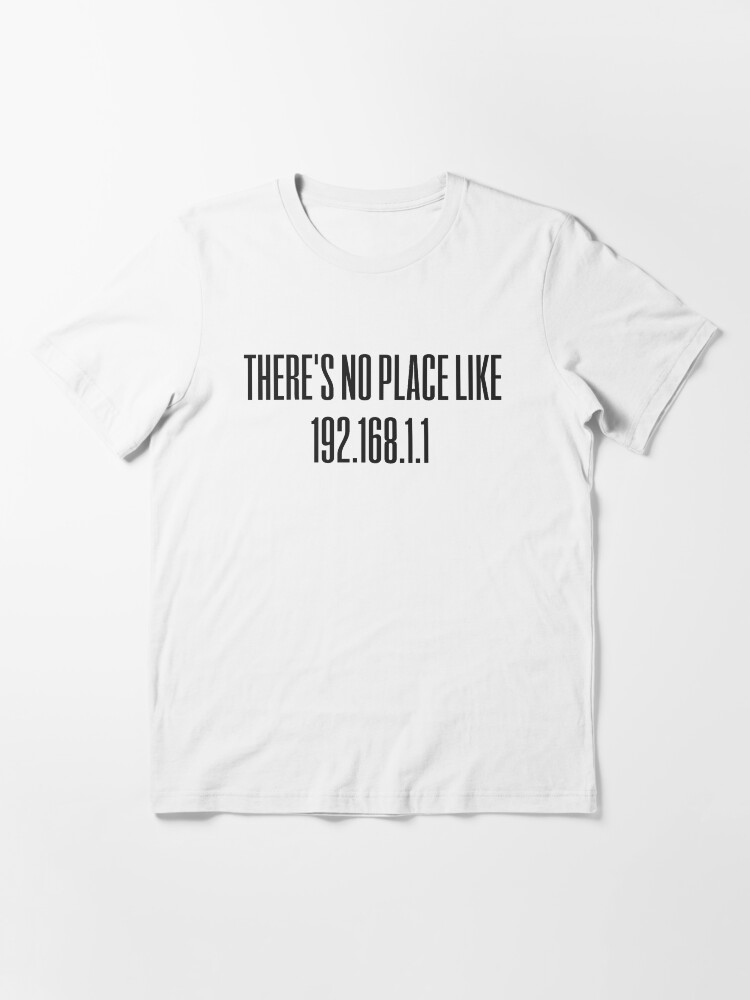 Thumbnail 3 of 7, Essential T-Shirt, There is no place like 192.168.1.1 designed and sold by divergentwear.